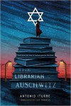 The Librarian of Auschwitz - Antonio G. Iturbe