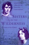 Sisters in the Wilderness - Charlotte Gray