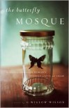 The Butterfly Mosque: A Young American Woman's Journey to Love and Islam - 