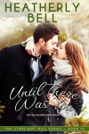 Until There Was You (Starlight Hill Series) - Heatherly Bell