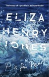 P Is For Pearl - Eliza-Jane Henry-Jones