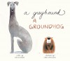 A Greyhound, a Groundhog - Emily Jenkins, Chris Appelhans