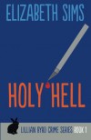 Holy Hell (Lillian Byrd Crime Series) (Volume 1) - Elizabeth Sims