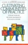 Cultivating Communities of Practice - Etienne Wenger, Richard McDermott, William Snyder, Richard A. McDermott