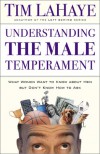 Understanding The Male Temperament: What Women Want To Know About Men But Don't Know How To Ask - Tim LaHaye