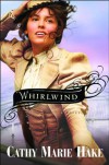 Whirlwind - Cathy Marie Hake