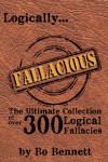 Logically Fallacious: The Ultimate Collection of Over 300 Logical Fallacies (Academic Edition) - Bo  Bennett