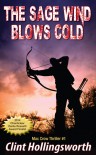 The Sage Wind Blows Cold (Mac Crow Thiller #1) - Clint Hollingsworth