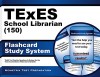 TExES School Librarian (150) Flashcard Study System: TExES Test Practice Questions & Review for the Texas Examinations of Educator Standards (Cards) - TExES Exam Secrets Test Prep Team