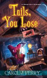 Tails, You Lose  - Carol J. Perry