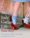 My Judy Garland Life - Susie Boyt