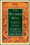 The Woman Who Lives in the Earth - Swain Wolfe