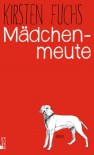 Mädchenmeute - Kirsten Fuchs