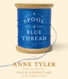 A Spool of Blue Thread - Anne Tyler, Kimberly Farr