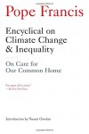 Encyclical on Climate Change and Inequality: On Care for Our Common Home  - Pope Francis, Naomi Oreskes