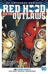 Red Hood and the Outlaws (2016-) Vol. 1: Dark Trinity - Scott Lobdell, Dexter Soy