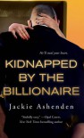 Kidnapped by the Billionaire - Jackie Ashenden