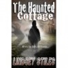 The Haunted Cottage - Lindsey Stiles