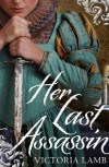 Her Last Assassin - Victoria Lamb