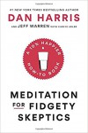 Meditation for Fidgety Skeptics: A 10% Happier How-to Book - Jeffrey S. Warren, Carlye Adler, Charlaine Harris