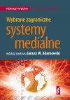 Wybrane zagraniczne systemy medialne - Janusz W. Adamowski