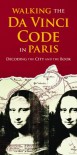 Walking the Da Vinci Code in Paris: Decoding the City and the Book - Peter Caine