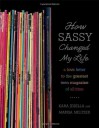How Sassy Changed My Life: A Love Letter to the Greatest Teen Magazine of All Time - Kara Jesella, Marisa Meltzer