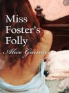 Miss Foster's Folly - Alice Gaines