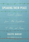 Speaking Their Peace: Voices from Countries Emerging from Conflict - Colette Rausch