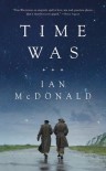 Time Was - Ian McDonald