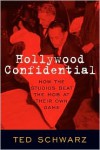 Hollywood Confidential: How the Studios Beat the Mob at Their Own Game - Ted Schwarz