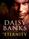 To Eternity - Daisy Banks