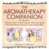 The Aromatherapy Companion: Medicinal Uses/Ayurvedic Healing/Body-Care Blends/Perfumes & Scents/Emotional Health & Well-Being (Herbal Body) - Victoria H. Edwards