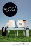 The Ethics of Voting - Jason Brennan