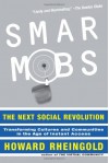 Smart Mobs: The Next Social Revolution - Howard Rheingold