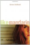 Like Mandarin - Kirsten Hubbard