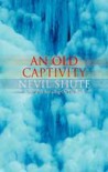 An Old Captivity - Nevil Shute