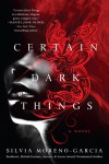 Certain Dark Things: A Novel - Silvia Moreno-Garcia