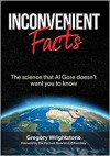 Inconvenient Facts: The Science That Al Gore Doesn't Want You to Know - Gregory Wrightstone