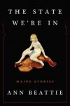 The State We're In: Maine Stories - Ann Beattie