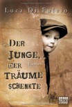 Der Junge, der Träume schenkte: Roman - Luca Di Fulvio