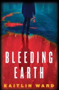 Bleeding Earth - Kaitlin Ward