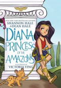 Diana, Princess of the Amazons - Dean Hale,Victoria Ying,Shannon Hale