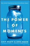 The Power of Moments: Why Certain Experiences Have Extraordinary Impact - Chip Heath,Dan Heath