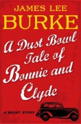 A Dust Bowl Tale of Bonnie and Clyde: A Short Story - James Lee Burke