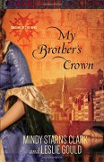 My Brother's Crown (Cousins of the Dove) - Mindy Starns Clark,Leslie Gould