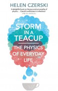 Storm in a Teacup: The Physics of Everyday Life - Helen Czerski