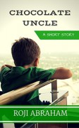 Chocolate Uncle: A Short Story - Roji Abraham