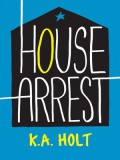 House Arrest - K.A. Holt