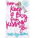 How to Keep a Boy from Kissing You - Tara Eglington